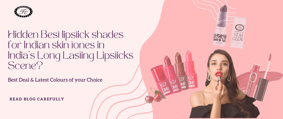 Hidden Best lipstick shades for Indian skin tones in India's Long Lasting Lipsticks Scene?