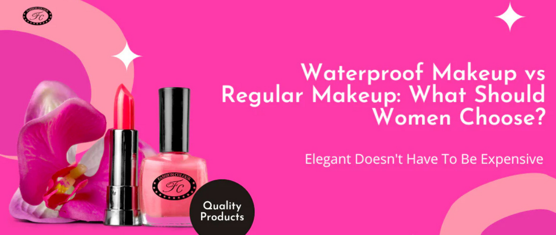 Waterproof Makeup vs Regular Makeup: What Should Women Choose?